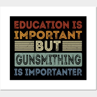 Funny Education Is Important But Gunsmithing Is Importanter Posters and Art